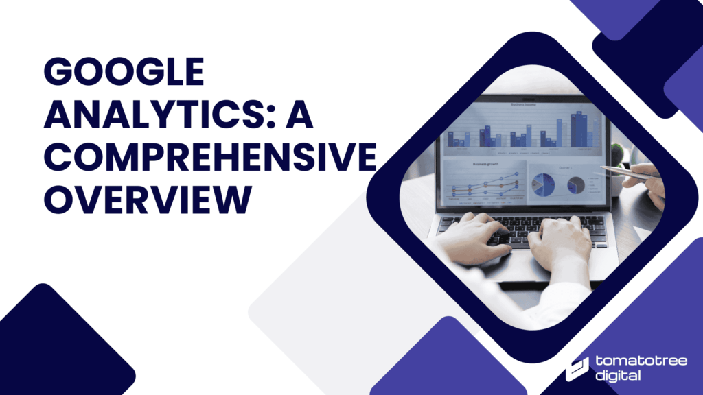 Google Analytics A Comprehensive Overview
