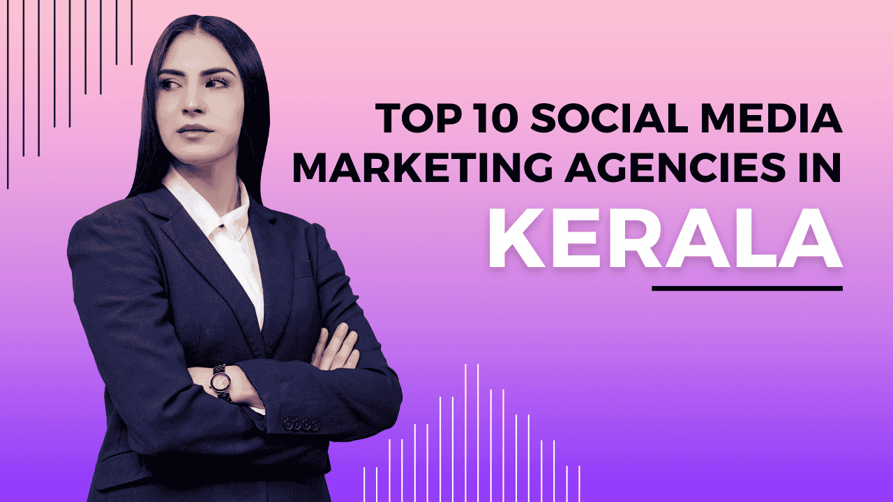 Top 10 Social Media Marketing Agencies in Kerala